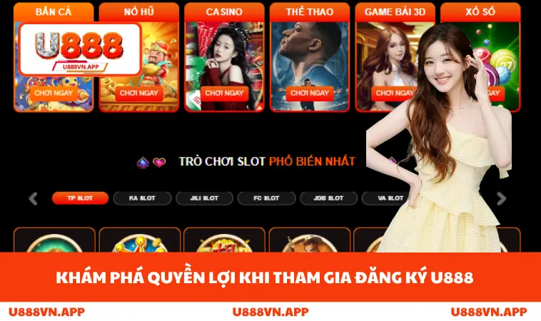 Khám phá quyền lợi khi tham gia đăng ký U888