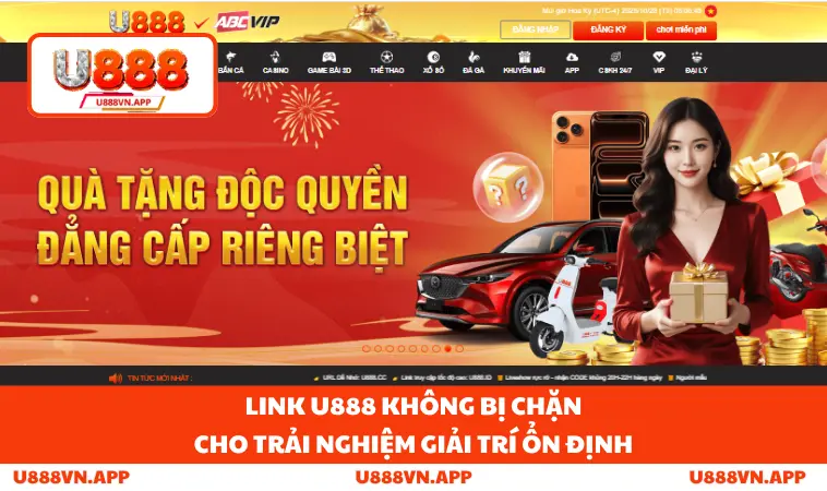Link U888 Không Bị Chặn Cho Trải Nghiệm Giải Trí Ổn Định