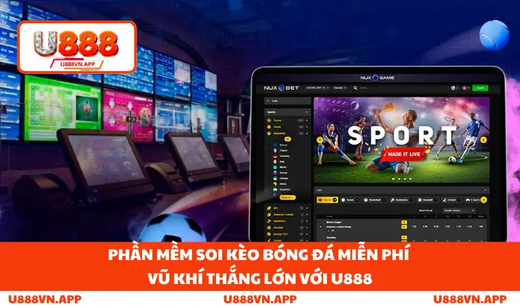 Phần Mềm Soi Kèo Bóng Đá Miễn Phí - Vũ Khí Thắng Lớn Với U888