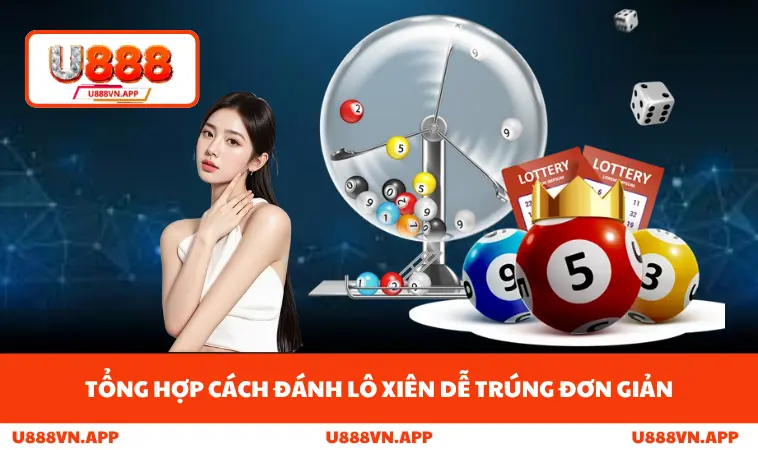 Tổng hợp cách đánh lô xiên dễ trúng đơn giản